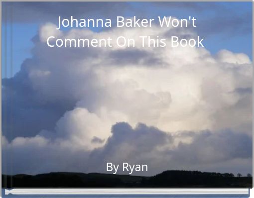 Johanna Baker Won't Comment On This Book 