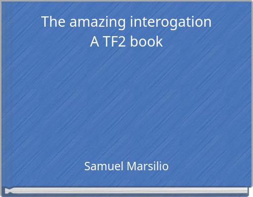 The amazing interogationA TF2 book