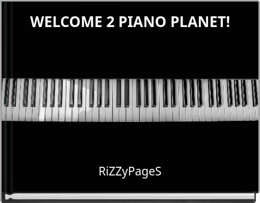 WELCOME 2 PIANO PLANET!