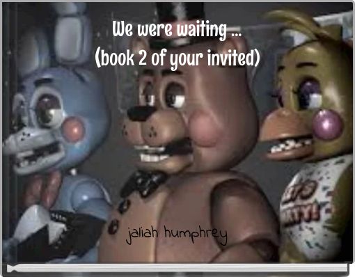 We were waiting ...(book 2 of your invited)
