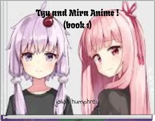 Tyu and Mira Anime !(book 1)