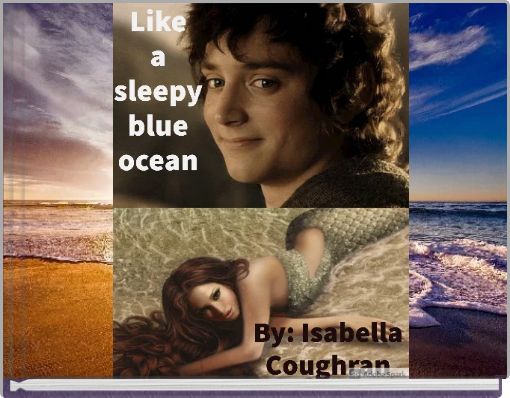 Like a sleepy blue ocean