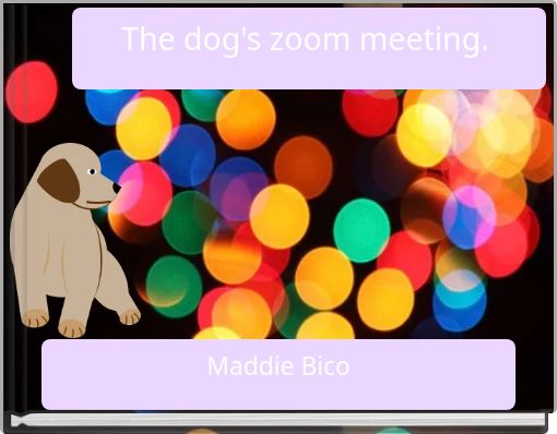 The dog's zoom meeting.&nbsp;