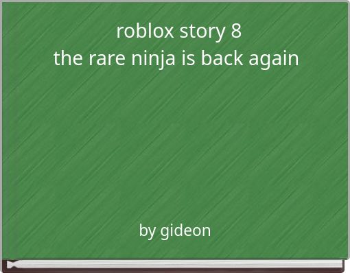 roblox story 8the rare ninja is back again&nbsp;