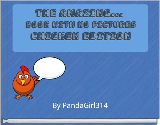 THE AMAZING... BOOK WITH NO PICTURES CHICKEN EDITION