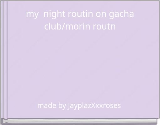 my night routin on gacha club/morin routn