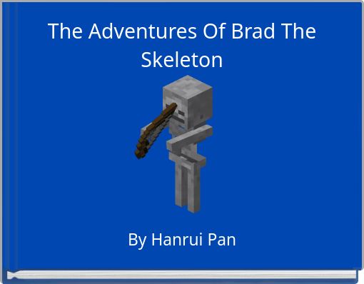 The Adventures Of Brad The Skeleton