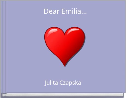Dear Emilia...