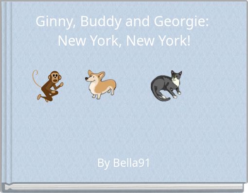 Ginny, Buddy and Georgie:&nbsp;New York, New York!