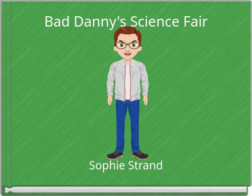 Bad Danny's Science Fair