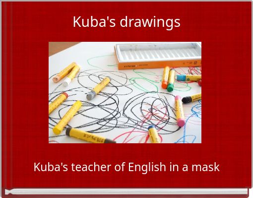 Kuba's drawings