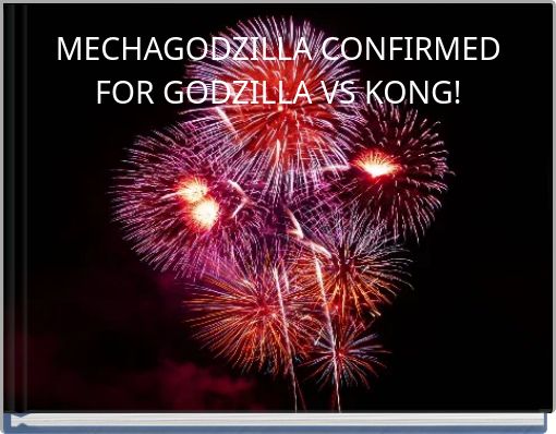 MECHAGODZILLA CONFIRMED FOR GODZILLA VS KONG!