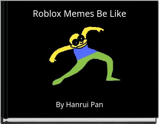 Roblox Memes Be Like