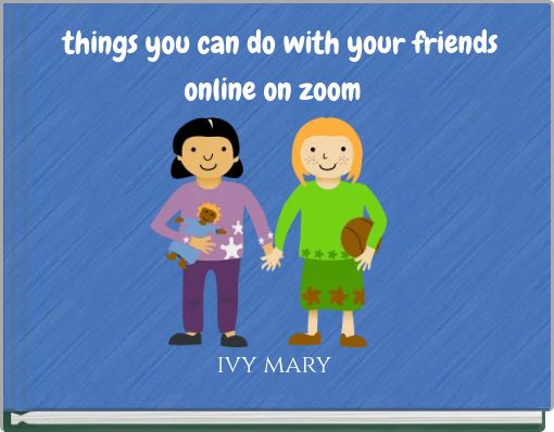 things you can do with your friends online on zoom&nbsp;&nbsp;