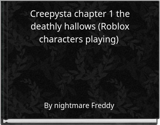 Creepysta chapter 1 the deathly hallows (Roblox characters playing)&nbsp;