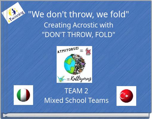 "We don't throw, we fold"Creating Acrostic with"DON'T THROW, FOLD"