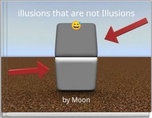 illusions that are not Illusions