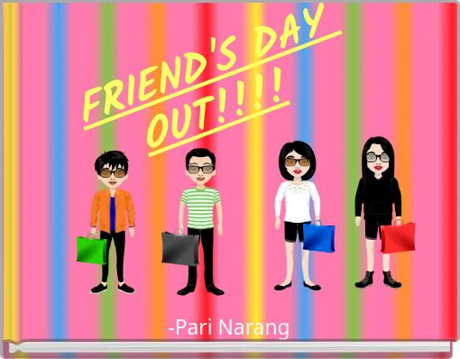 &nbsp;FRIEND'S DAY OUT!!!!