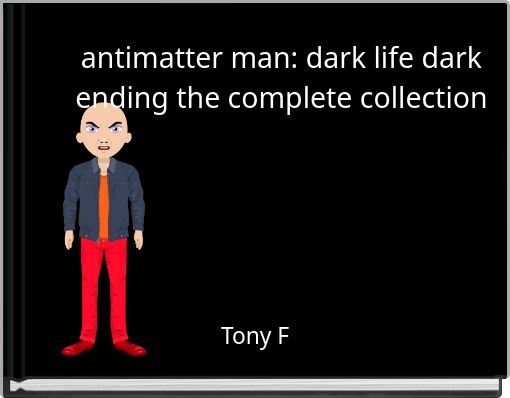 antimatter man: dark life dark ending the complete&nbsp;collection