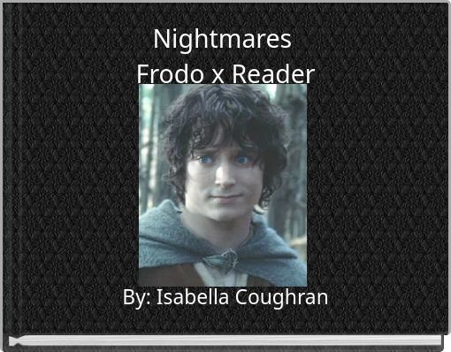 Nightmares&nbsp;Frodo x Reader