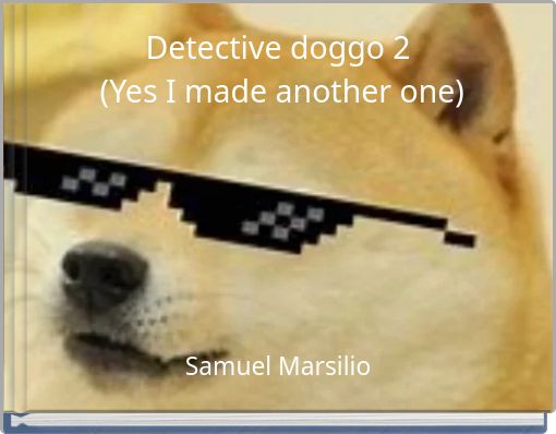 Detective doggo 2&nbsp;(Yes I made another one)