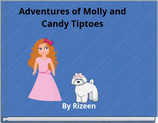 Adventures of Molly and Candy Tiptoes