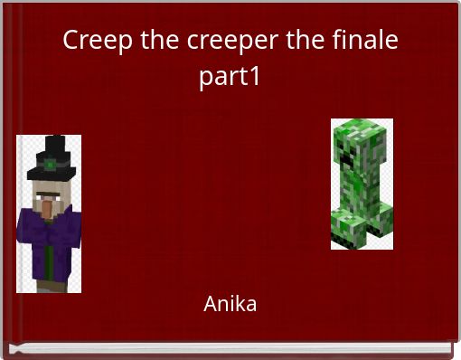 Creep the creeper the finale part1