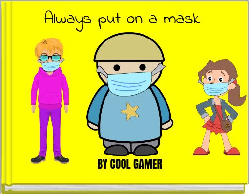 Always put on a mask