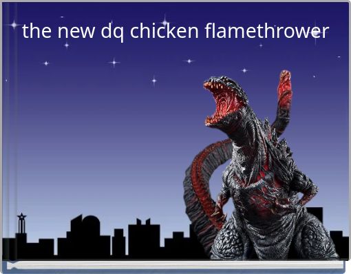 the new dq chicken flamethrower